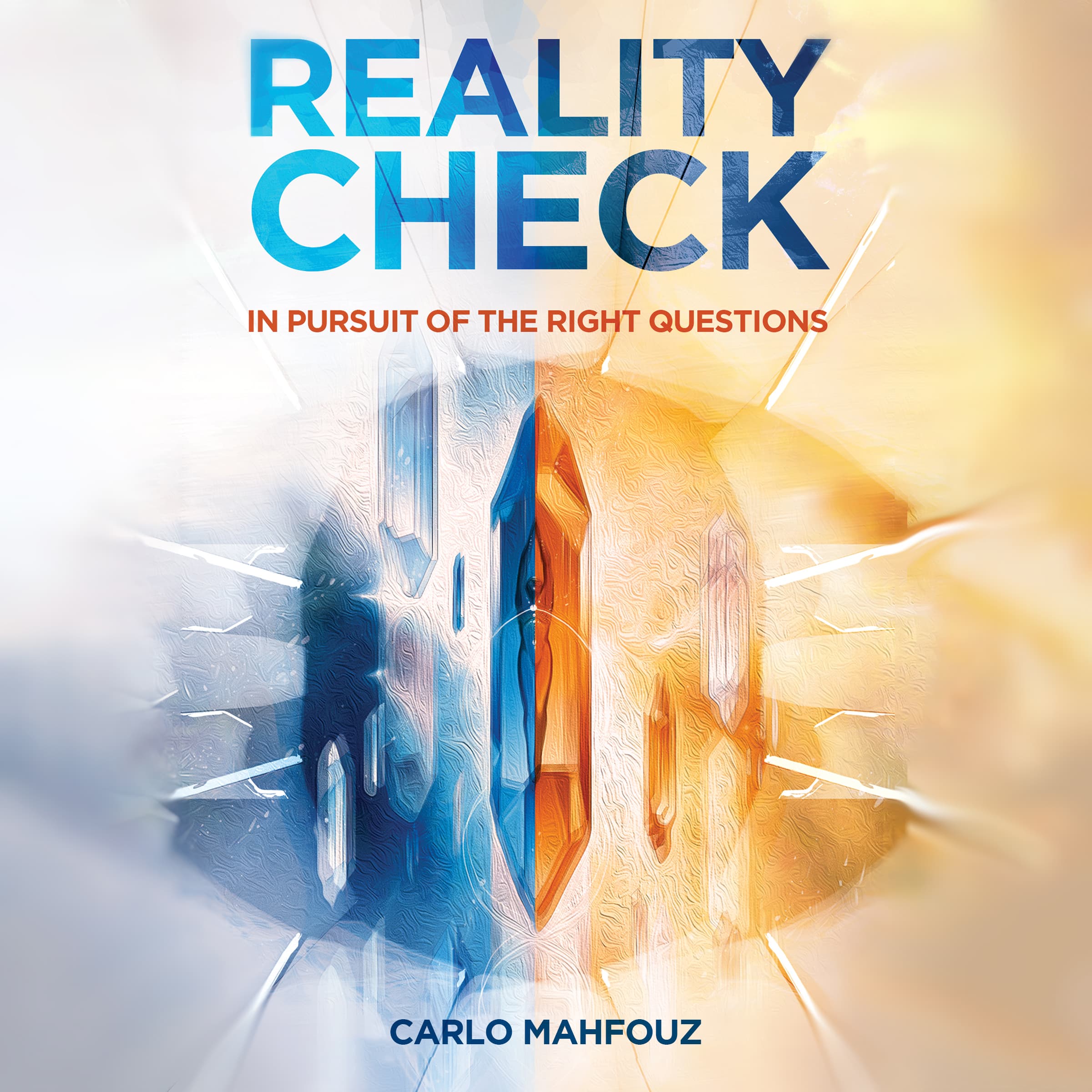 Reality Check, In Pursuit of the Right Questions by Carlo Mahfouz